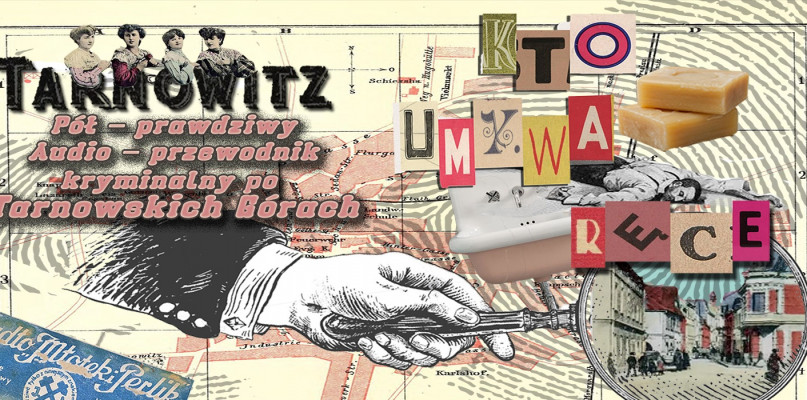 Retro przewodnik kryminalny po Tarnowskich Górach. Trup w fabryce mydła