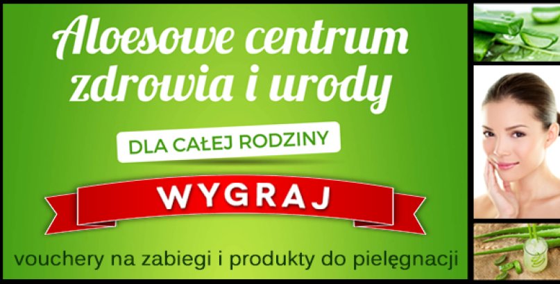 Wygraj voucher na zabieg i produkt do pielęgnacji w Aloesowym centrum zdrowia i urody w Tarnowskich Górach!