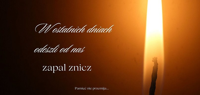 Odeszli od nas w ostatnich dniach